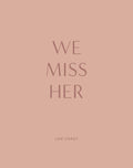 WE MISS HER LIKE CRAZY
